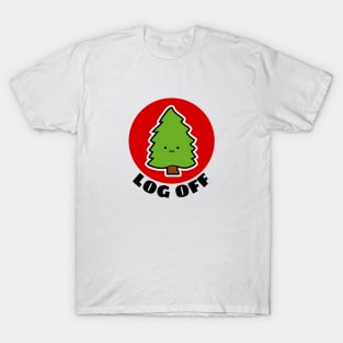 Log Off | Tree Pun T-Shirt